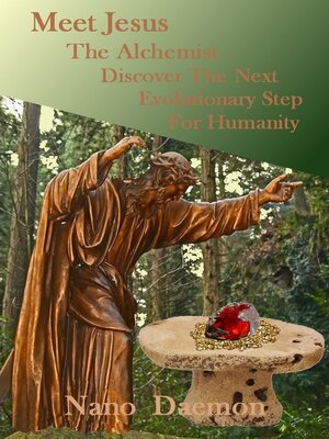 cover image of Meet Jesus the Alchemist, Discover the Next Evolutionary Step for Humanity